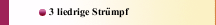 3 liedrige Strümpf